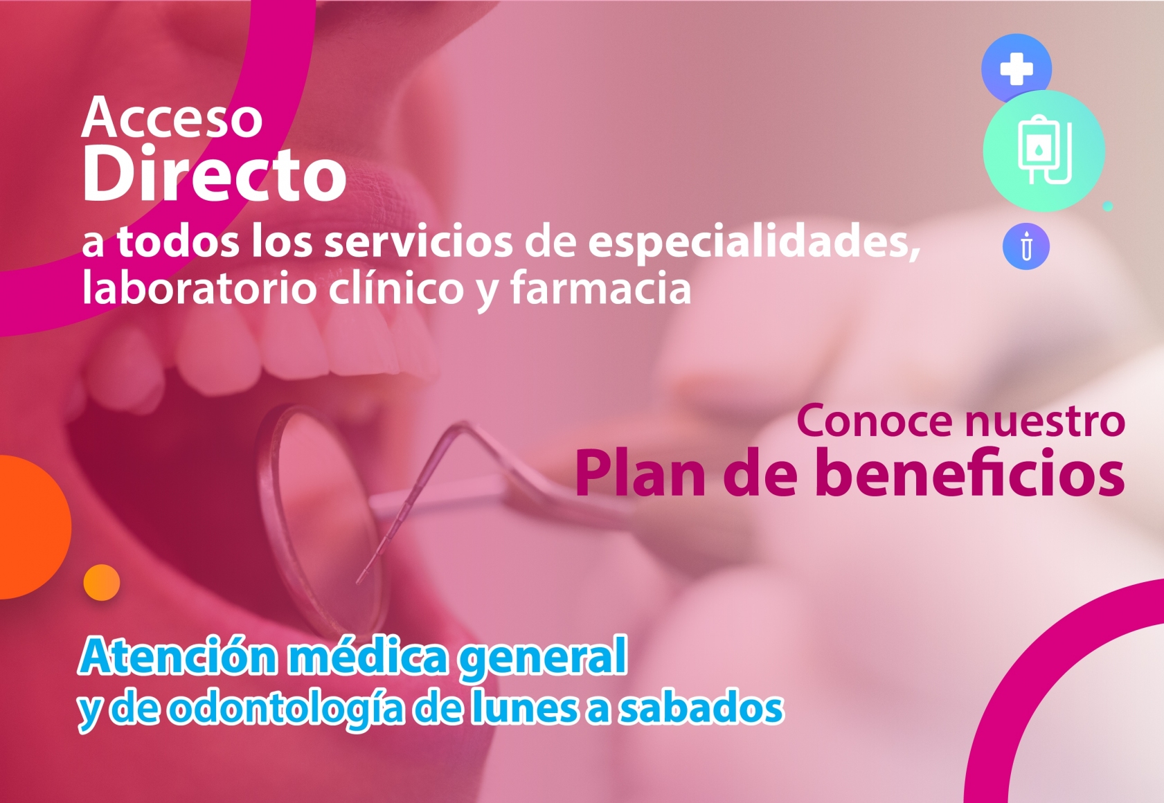 Acceso directo a todos los servicios de especialidades, laboratorio clínico y farmacia
